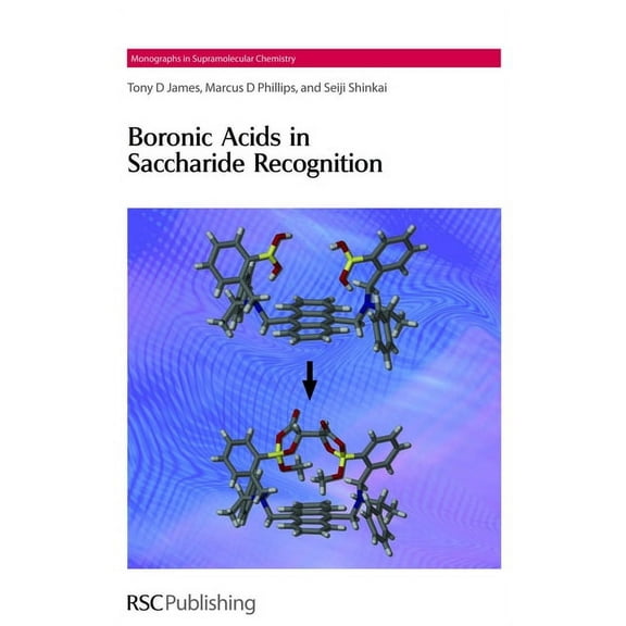 Monographs in Supramolecular Chemistry Boronic Acids in Saccharide Recognition, Book 9, (Hardcover)