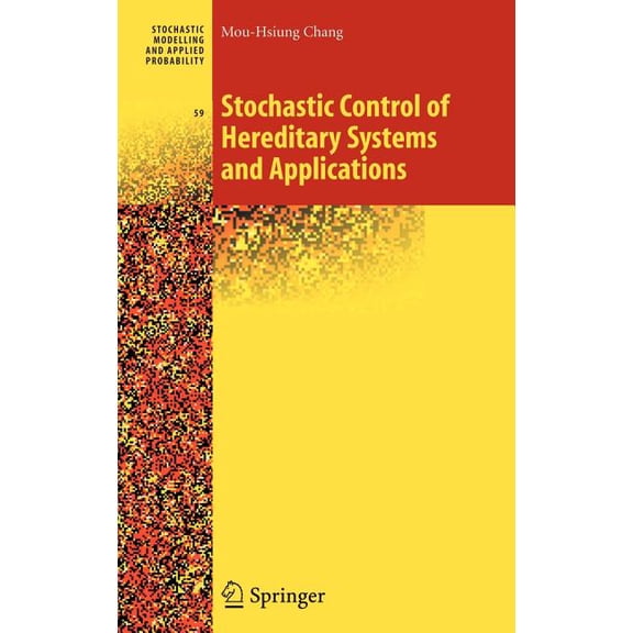 Stochastic Modelling and Applied Probabi Stochastic Control of Hereditary Systems and Applications, Book 59, (Hardcover)