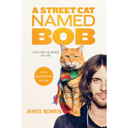 A Street Cat Named Bob : And How He Saved My Life (The Best Signature For My Name)