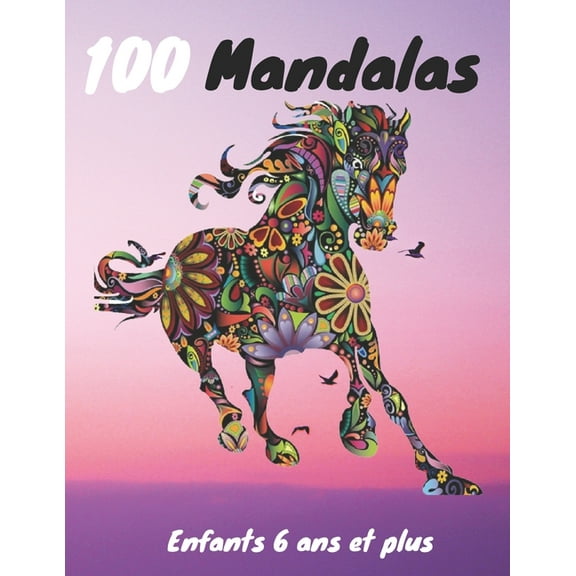 100 Mandalas Enfants 6 ans et plus: Livre de Coloriage pour Enfants - Anti-stress et Relaxant -100 Magnifiques Mandalas - Super Loisir Anti-stress pour se détendre avec de beaux Mandalas à Colorier En