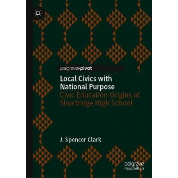 Civics Locales avec But National : Origines d'Éducation Civique au Lycée Shortridge (Études Historiques en Éducation)