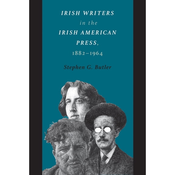 Irish Writers in the Irish American Press, 1882-1964, (Paperback)