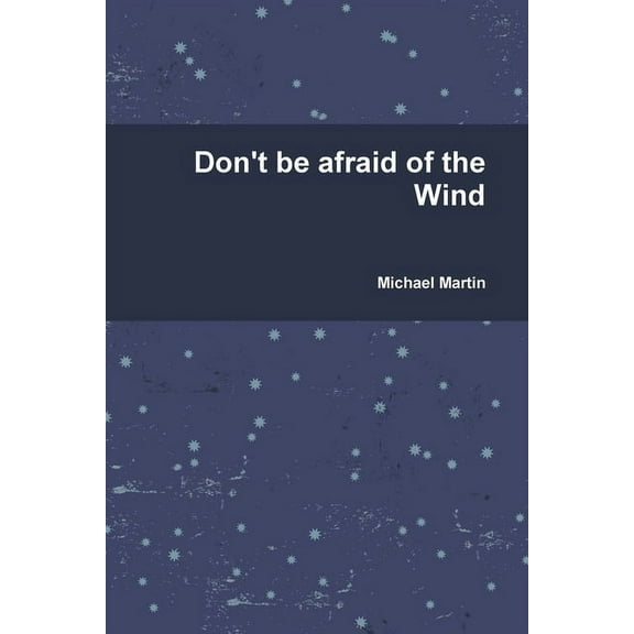 Don't be afraid of the Wind, (Paperback)
