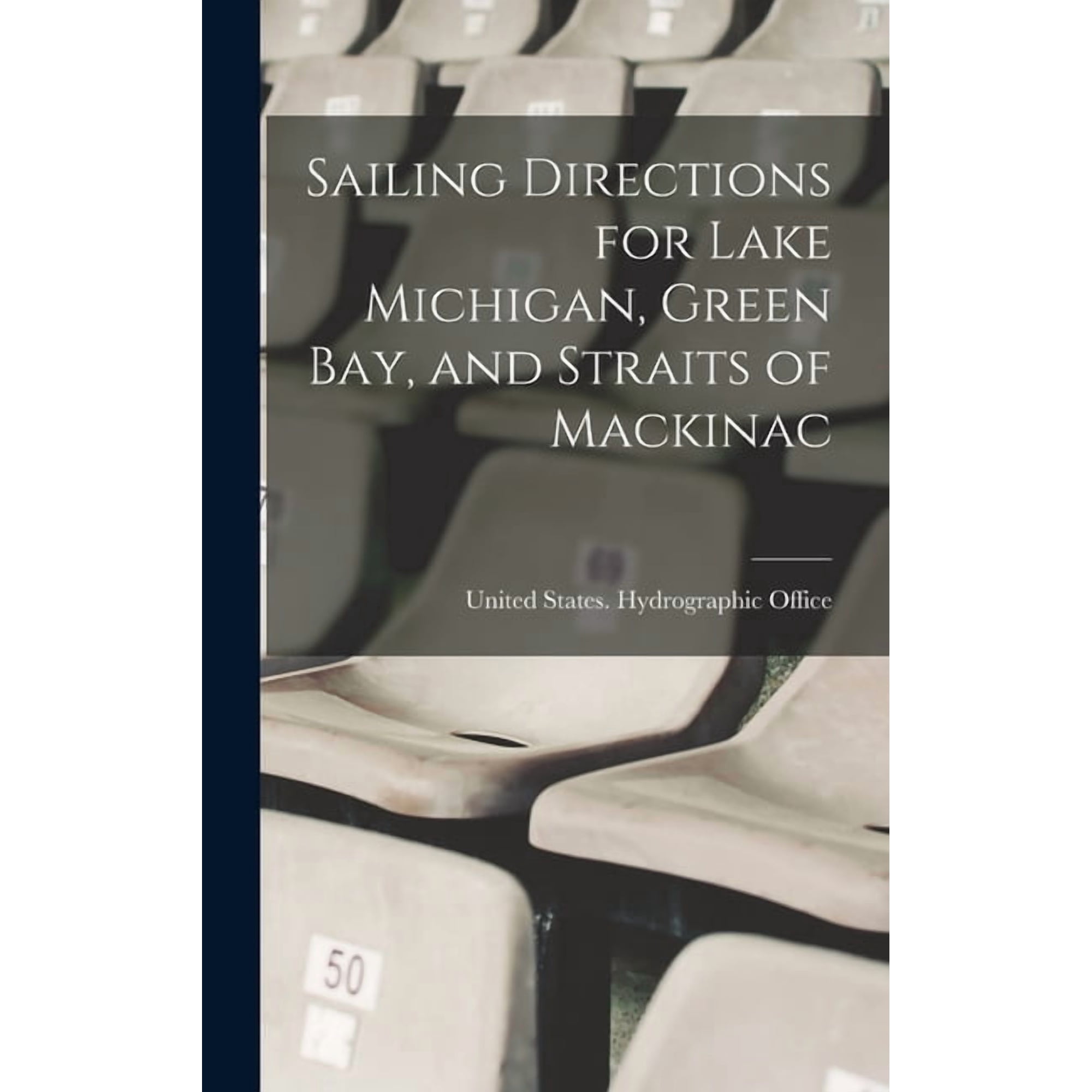 Sailing Directions for Lake Michigan, Green Bay, and Straits of Mackinac, (Hardcover)
