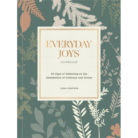 Everyday Joys Devotional : 40 Days of Reflecting on the Intersection of Ordinary and Divine (Paperback)