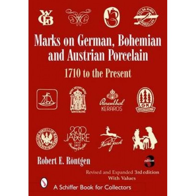 Marks on German, Bohemian, and Austrian Porcelain 1710 to the Present: 1710 to the Present
