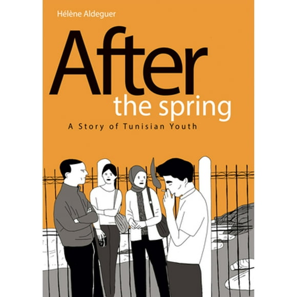Pre-Owned After the Spring: A Story of Tunisian Youth (Hardcover 9781684055463) by Helene Aldeguer