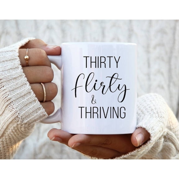 Thirty Flirty and Thriving 30th Birthday Mug Turning 30 Years Old Coffee Cup Funny 30th Birthday Gift for Women 30th Gifts, Ceramic Mug 11Oz