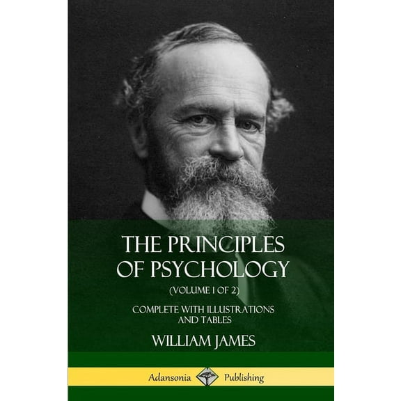 The Principles of Psychology (Volume 1 of 2): Complete with Illustrations and Tables, (Paperback)