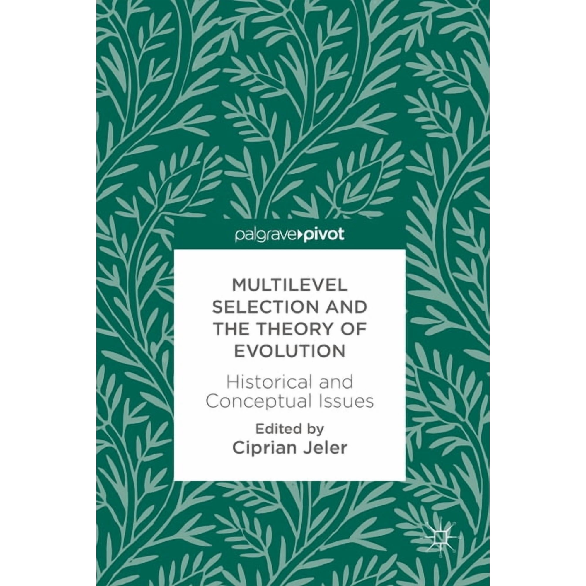 Multilevel Selection and the Theory of Evolution: Historical and Conceptual Issues (Hardcover)