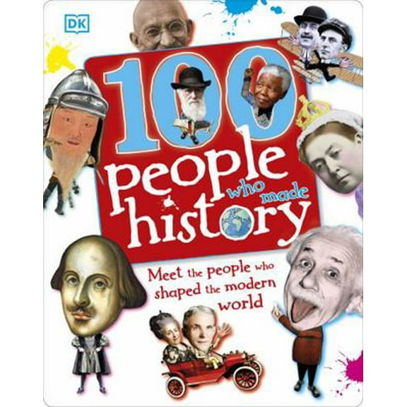 Pre-Owned 100 People Who Made History (Dk General) (Hardcover) 1405391456 9781405391450