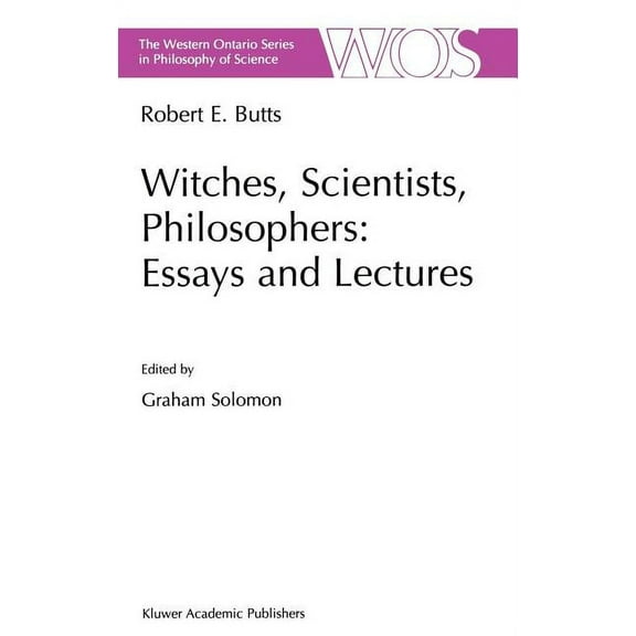 The Western Ontario Philosophy of Scienc Witches, Scientists, Philosophers: Essays and Lectures, Book 65, (Hardcover)