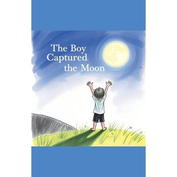 The Boy Who Captured the Moon, (Paperback)