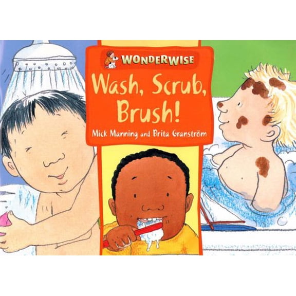 Pre-Owned Wonderwise: Wash, Scrub, Brush! : A Book about Keeping Clean. Mick Manning and Brita Granstrm (Paperback)