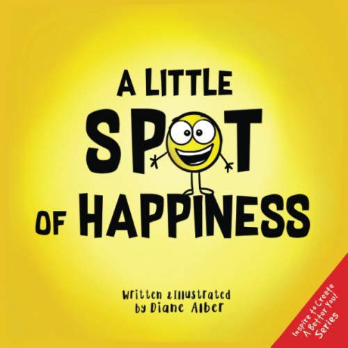 Pre-Owned A Little SPOT of Happiness by Diane Alber Inspire to Create A Better You! Paperback, Children's Books, English