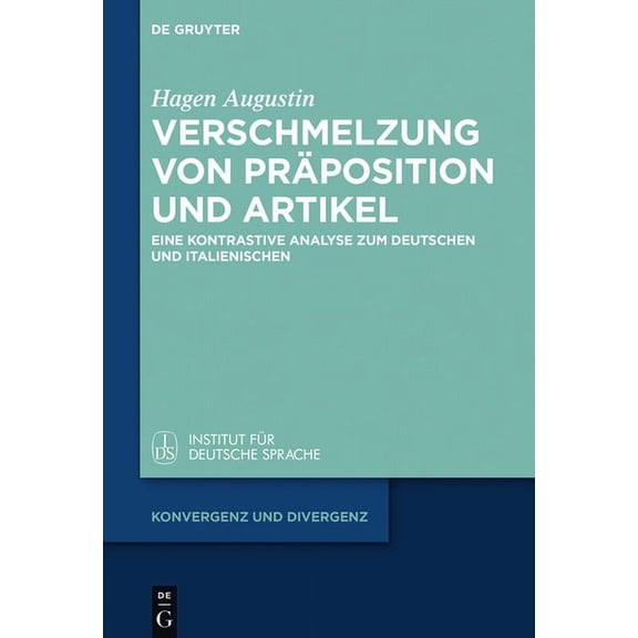 Konvergenz Und Divergenz Verschmelzung Von Präposition Und Artikel: Eine Kontrastive Analyse Zum Deutschen Und Italienischen, Book 6, (Hardcover)