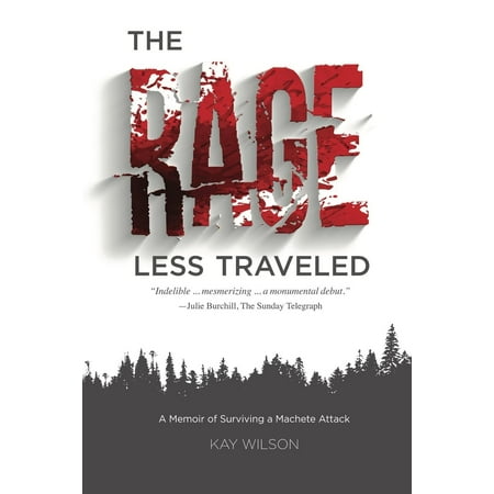 The Rage Less Traveled : A Memoir of Surviving a Machete (Best Machete For The Money)