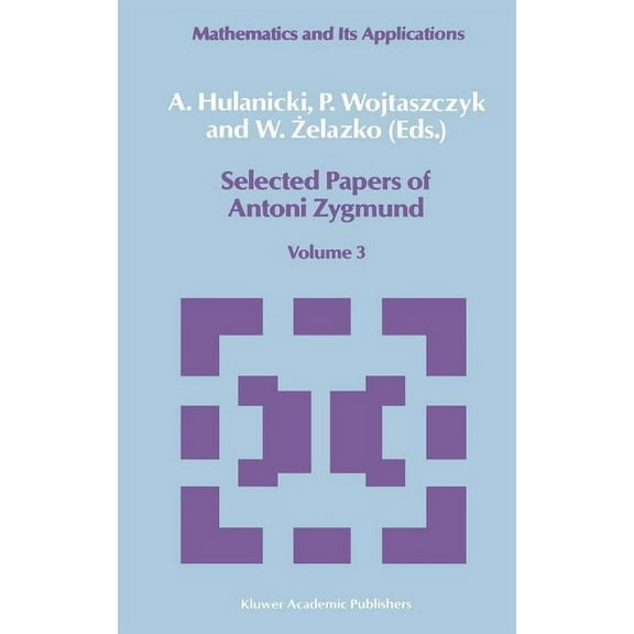 Mathematics and Its Applications Selected Papers of Antoni Zygmund: Volume 3, Book 41, (Hardcover)