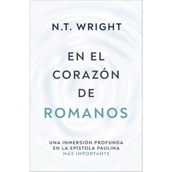 Biblioteca de TeologÃ­a Actual En El CorazÃ³n de Romanos: Una InmersiÃ³n Profunda En La EpÃ­stola Paulina MÃ¡s Importante, (Paperback)