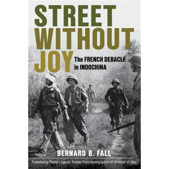 Pre-Owned Street Without Joy: The French Debacle in Indochina (Paperback) 0811736547 9780811736541