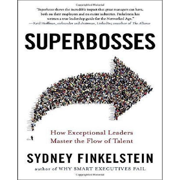 Superbosses: How Exceptional Leaders Master the Flow of Talent