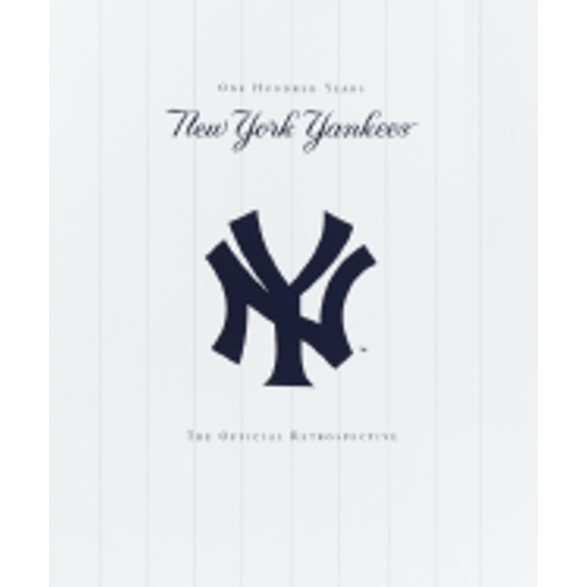 New York Yankees: New York Yankees - 100 Years - The Official Retrospective (Hardcover) by Ballantine, Rare Air Ltd, Yankees