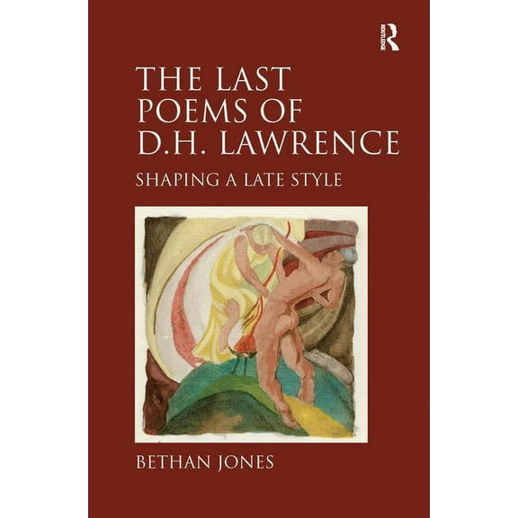 The Last Poems of D.H. Lawrence: Shaping a Late Style, (Hardcover)
