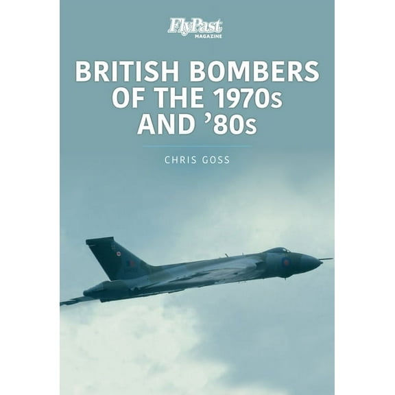 Historic Military Aircraft British Bombers of the 1970s and '80s, (Paperback)