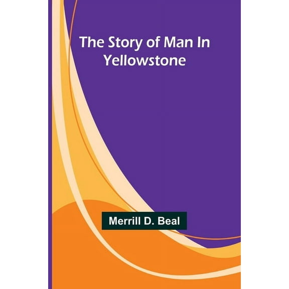 The Story of Man In Yellowstone, (Paperback)