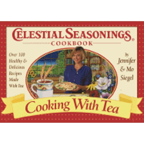 Pre-Owned Celestial Seasonings: Cooking with Tea (Hardcover) by Jennifer Siegel, Mo Siegel