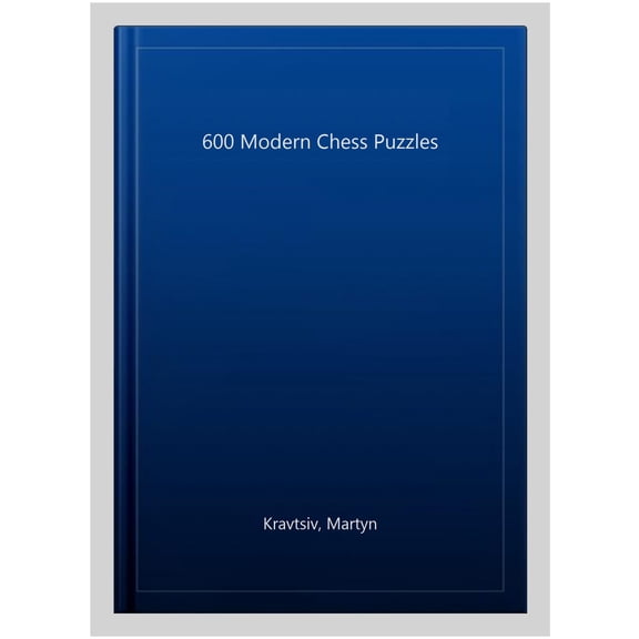 Pre-Owned 600 Modern Chess Puzzles -- Martyn Kravtsiv
