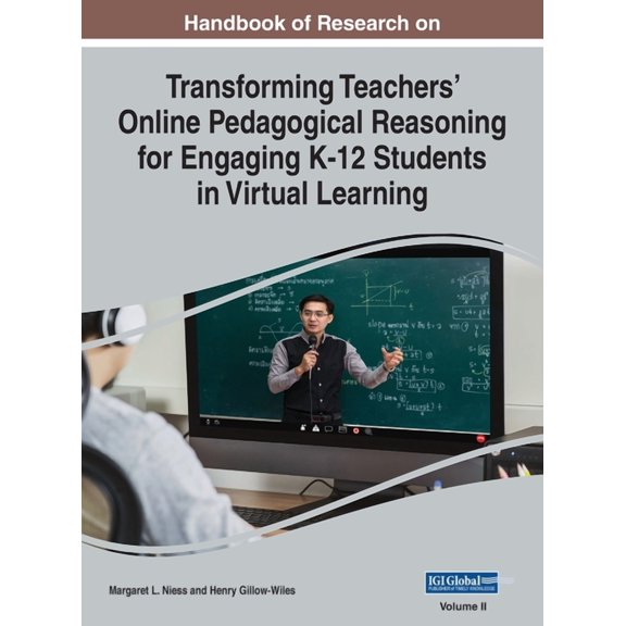 Handbook of Research on Transforming Teachers' Online Pedagogical Reasoning for Engaging K-12 Students in Virtual Learni, (Hardcover)