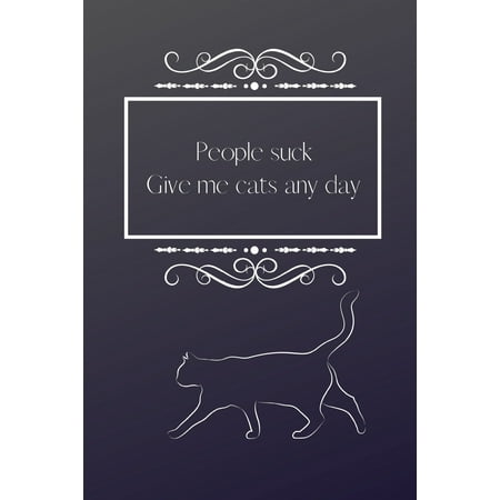 Eleventh Day Of Christmas Gift People Suck Give me cats any day: Cute Fun Notebook / Journal, Unique Great Gifts for Men Women Him Her this Christmas Birthday, Mom Mum Dad Black Vintage I hate people (Paperback) ()
