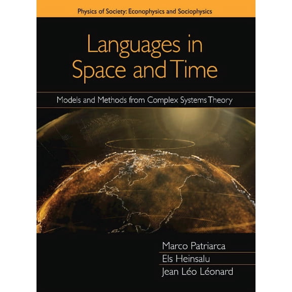 Physics of Society: Econophysics and Soc Languages in Space and Time: Models and Methods from Complex Systems Theory, (Hardcover)