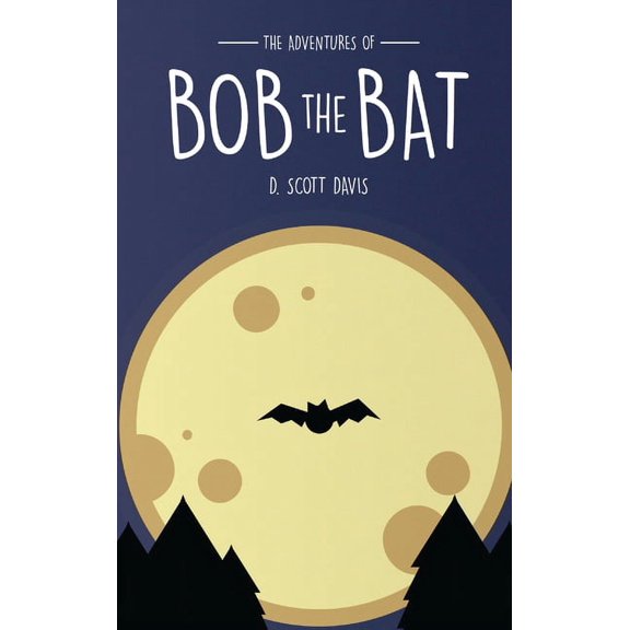 The Adventures Of Bob The Bat, (Hardcover)