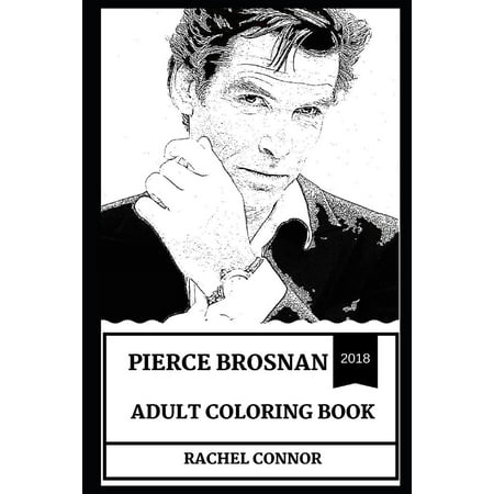 Pierce Brosnan Books: Pierce Brosnan Adult Coloring Book: Legendary James Bond Actor and Sex Symbol, Multiple Golden Globe Awards Winner and Cultural Icon Inspired Adult Coloring Book