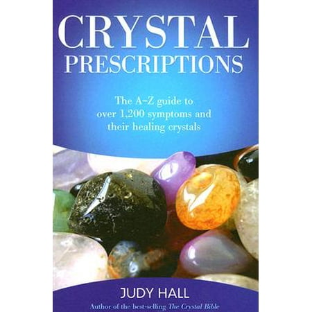 Crystal Prescriptions : The A-Z Guide to Over 1,200 Symptoms and Their Healing (Best Over The Counter Drugs To Get High Off Of)