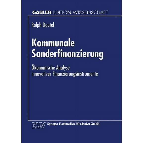 Kommunale Sonderfinanzierung: Ökonomische Analyse Innovativer Finanzierungsinstrumente, (Paperback)