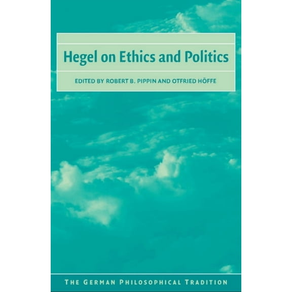 German Philosophical Tradition Hegel on Ethics and Politics, (Hardcover)