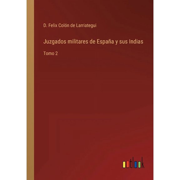 Juzgados militares de España y sus Indias : Tomo 2 (Paperback)