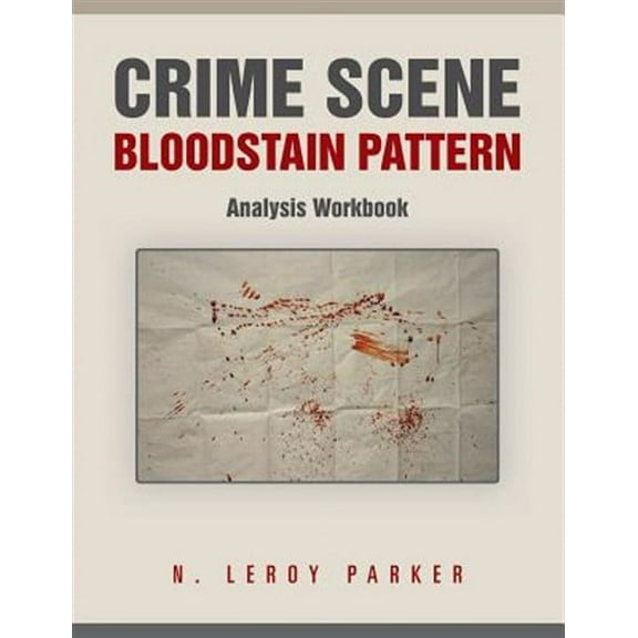 Crime Scene Bloodstain Pattern Analysis Workbook (Paperback)