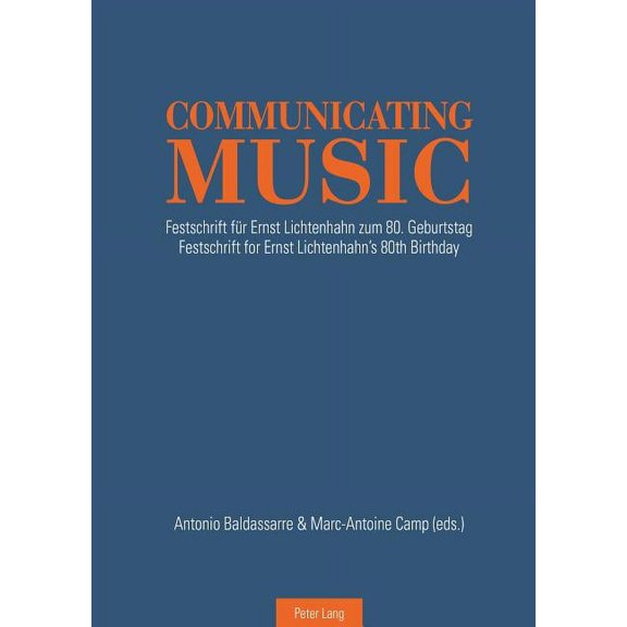 Communicating Music: Festschrift Fuer Ernst Lichtenhahn Zum 80. Geburtstag - Festschrift for Ernst Lichtenhahn's 80th Birthday (Hardcover)