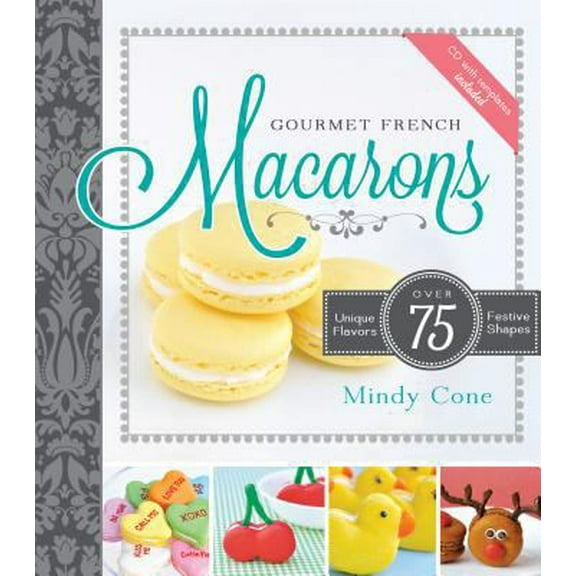 Pre-Owned Gourmet French Macarons: Over 75 Unique Flavors, Festive Shapes (Hardcover) 1462112196 9781462112197