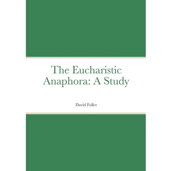 The Eucharistic Anaphora (Paperback)