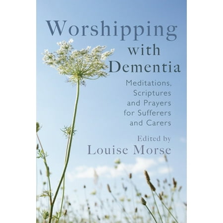 Worshipping with Dementia : Meditations, Scriptures and Prayers for Sufferers and Carers, Used [Paperback]