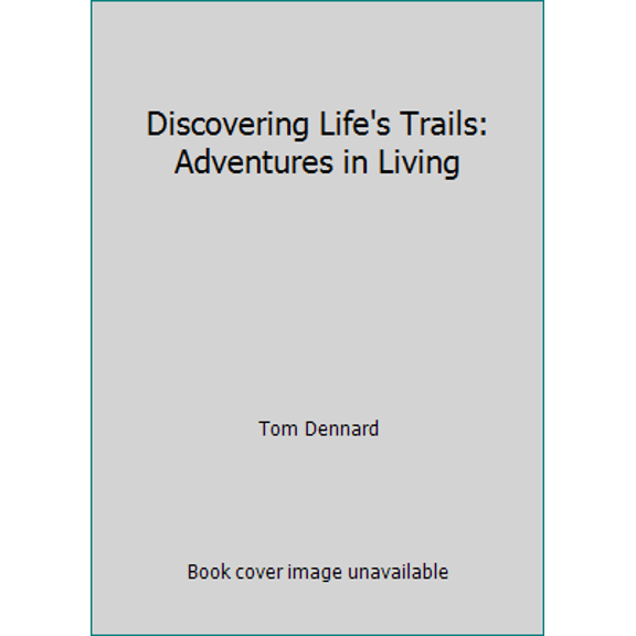 Pre-Owned Discovering Life's Trails: Adventures in Living (Paperback) 0935834974 9780935834970