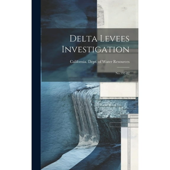 Delta Levees Investigation: No.192-82 (Hardcover)
