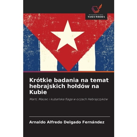 KrÃ³tkie badania na temat hebrajskich holdÃ³w na Kubie (Paperback)