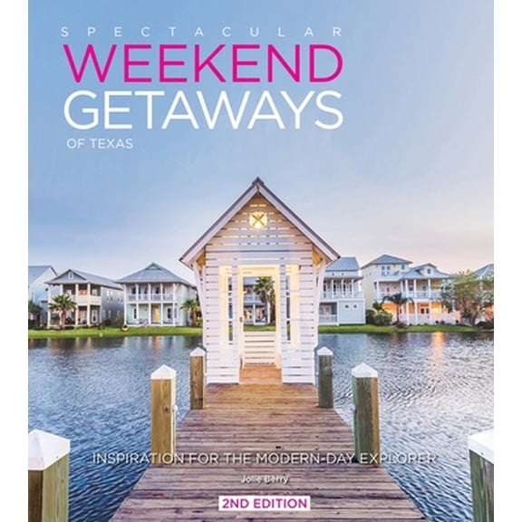 Pre-Owned Spectacular Weekend Getaways of Texas: Inspiration for the Modern-Day Explorer (Paperback) 0996424067 9780996424066