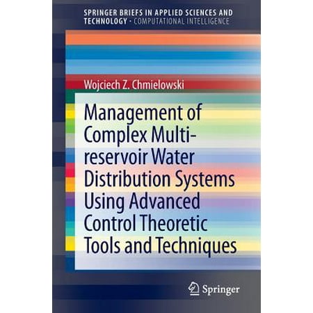 - Management of Complex Multi-Reservoir Water Distribution Systems Using Advanced Control Theoretic Tools and Techniques